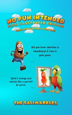 No Pun Intended: Kids Illustrated Edition: Puns Of Fun For Everyone by Salimarkles, The