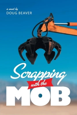 Scrapping With The Mob by Doug Beaver