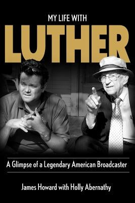 My Life With Luther: A Glimpse of a Legendary American Broadcaster by Abernathy, Holly