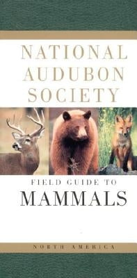 National Audubon Society Field Guide to North American Mammals by National Audubon Society
