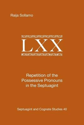 Repetition of the Possessive Pronouns in the Septuagint by Sollamo, Raija