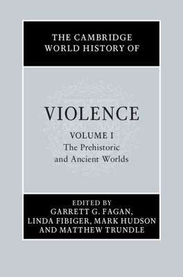 The Cambridge World History of Violence by Fagan, Garrett G.
