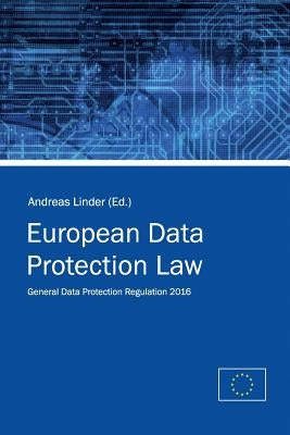 European Data Protection Law: General Data Protection Regulation 2016 by Linder, Andreas