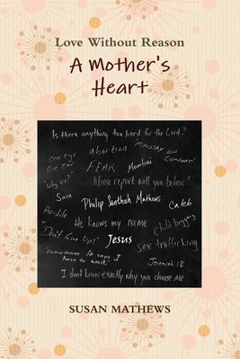 A Mother's Heart: Love Without Reason by Mathews, Santhosh