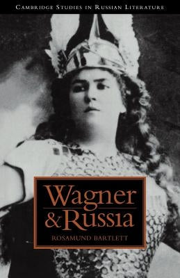 Wagner and Russia by Bartlett, Rosamund