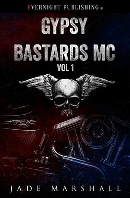 Gypsy Bastards MC: Volume One by Marshall, Jade