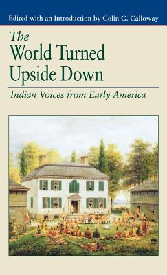 The World Turned Upside Down: Indian Voices from Early America by Na, Na