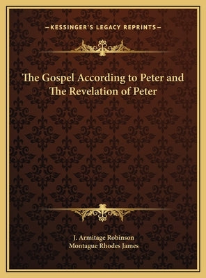 The Gospel According to Peter and The Revelation of Peter by Robinson, J. Armitage