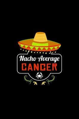Nacho Average Cancer: Nacho Lover Horoscope Humor Zodiac Signs by Nacho, Social