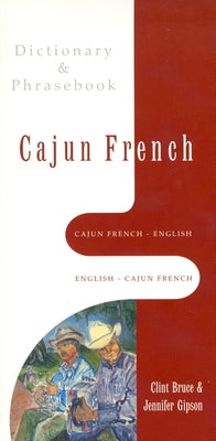 Cajun French-English, English-Cajun French Dictionary & Phrasebook by Gipson, Jennifer