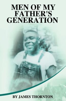Men of My Father's Generation by Thornton, James