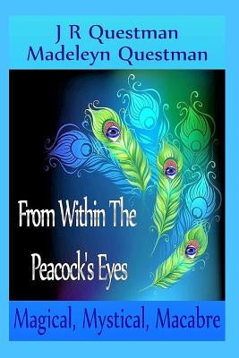 From Within The Peacock's Eyes by Questman, Madeleyn