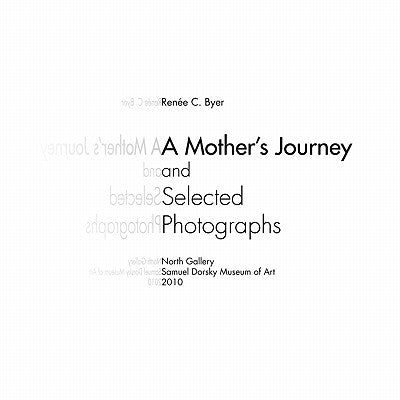 A Mother's Journey and Selected Photographs by Byer, Renée C.