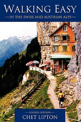 Walking Easy: in the Swiss and Austrian Alps by Lipton, Chet