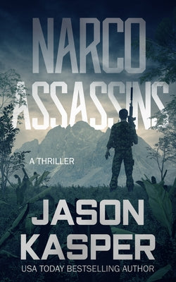 Narco Assassins: A David Rivers Thriller by Kasper, Jason