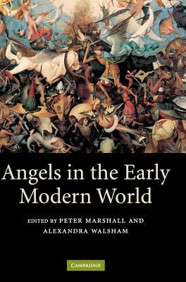 Angels in the Early Modern World by Marshall, Peter