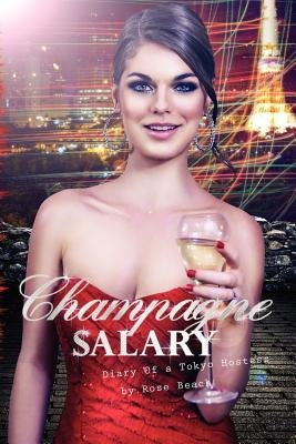 Champagne Salary: Diary of a Toyko Hostess by Beach, Rose