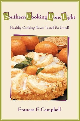 Southern Cooking Done Light: Healthy Cooking Never Tasted So Good! by Campbell, Frances F.