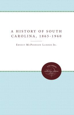 A History of South Carolina, 1865-1960 by Lander, Ernest McPherson