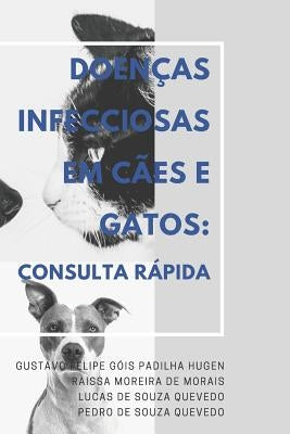 Doenças Infecciosas em Cães e Gatos: Consulta Rápida by de Morais, Raissa Moreira