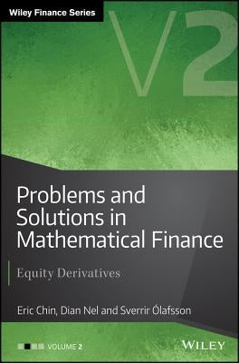 Problems and Solutions in Mathematical Finance, Volume 2 by Chin, Eric