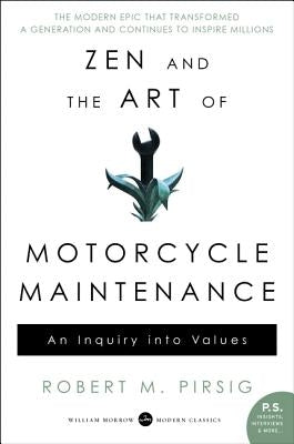 Zen and the Art of Motorcycle Maintenance: An Inquiry Into Values by Pirsig, Robert M.