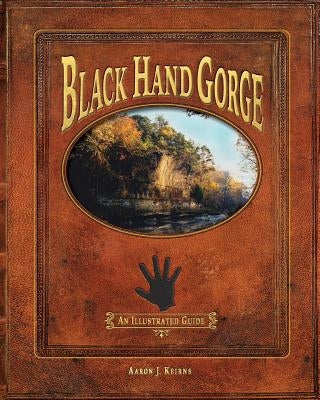Black Hand Gorge: An Illustrated Guide by Keirns, Aaron J.