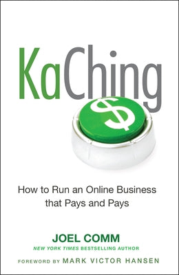 Kaching: How to Run an Online Business That Pays and Pays by Comm, Joel