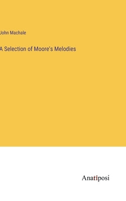 A Selection of Moore's Melodies by Machale, John