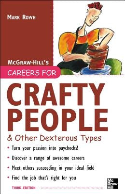 Careers for Crafty People and Other Dexterous Types, 3rd Edition by Rowh, Mark
