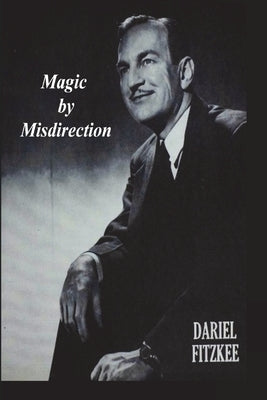 Magic By Misdirection by Fitzkee, Dariel