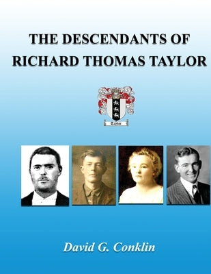 The Descendants of Richard Thomas Taylor by Conklin, David G.