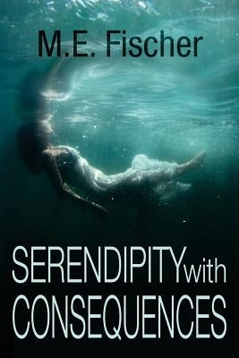 Serendipity With Consequences by Fisher, M. E.