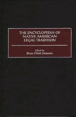 The Encyclopedia of Native American Legal Tradition by Johansen, Bruce Elliott