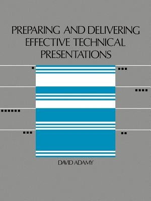 Preparing and Delivering Effective Technical Presentations by Adamy, David L.