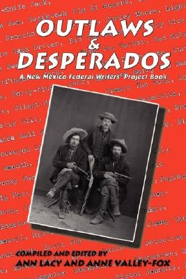 Outlaws & Desperados: A New Mexico Federal Writers' Project Book by Federal Writers Project