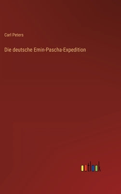 Die deutsche Emin-Pascha-Expedition by Peters, Carl
