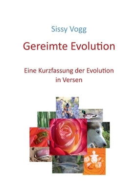 Gereimte Evolution: Eine Kurzfassung der Evolution in Versen by Vogg, Sissy