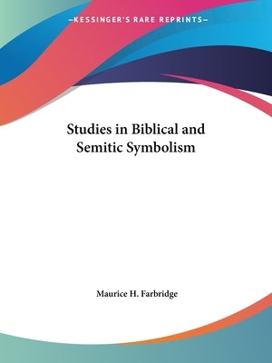 Studies in Biblical and Semitic Symbolism by Farbridge, Maurice H.