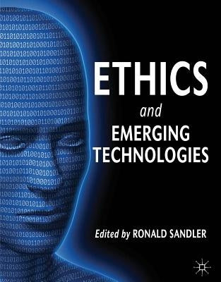 Ethics and Emerging Technologies by Sandler, Ronald