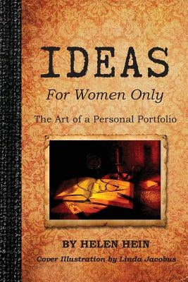 IDEAS For Women Only: The Art of a Personal Portfolio by Hein, Helen