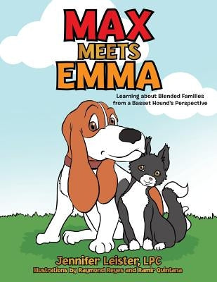 Max Meets Emma Learning about Blended Families from a Basset Hound's Perspective by Leister Lpc, Jennifer