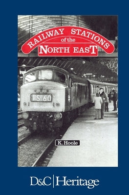 Railway Stations of the North East by Hoole, Ken
