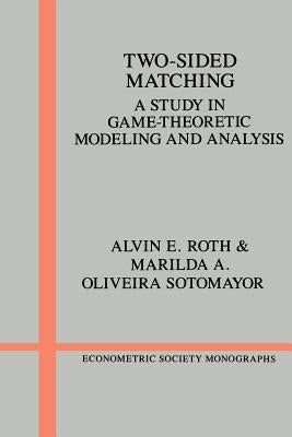 Two-Sided Matching: A Study in Game-Theoretic Modeling and Analysis by Roth, Alvin E.