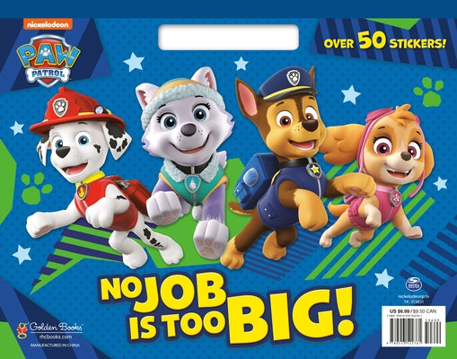 No Job Is Too Big! (Paw Patrol) by Golden Books