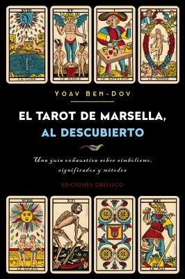 El Tarot de Marsella Al Descubierto by Ben-Dov, Yoav