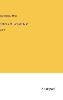 Notices of Sanskrit Mss.: Vol. 1 by Mitra, Rajendralala
