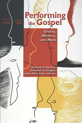 Performing the Gospel: Orality, Memory, and Mark by Draper, Jonathan a.