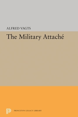 Military Attache by Vagts, Alfred
