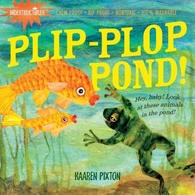 Indestructibles: Plip-Plop Pond! by Pixton, Amy